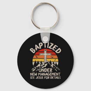 Baptized Under New Management See Jesus Baptism Ch Keychain