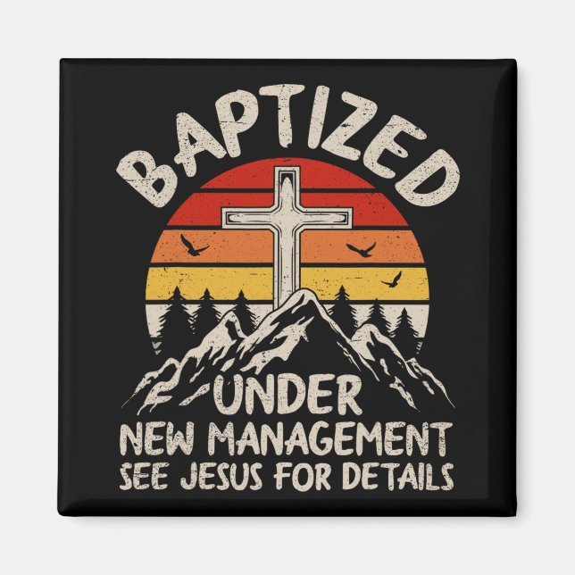 Baptized Under New Management See Jesus Baptism Ch Magnet (Front)
