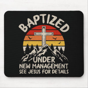 Baptized Under New Management See Jesus Baptism Ch Mouse Pad