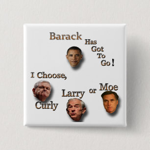 Barack has to go choose Curly Larry or Moe brn 2 Inch Square Button