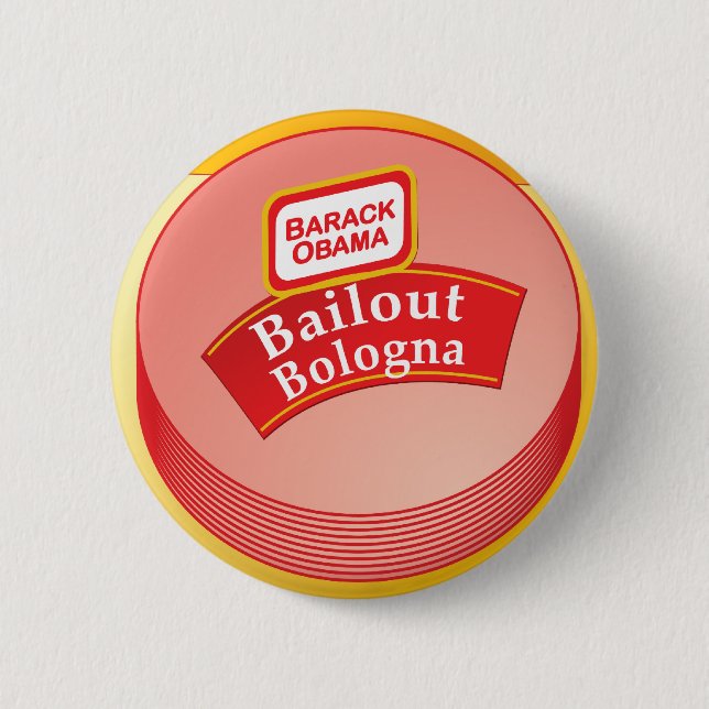 Barack Obama - Bailout Bologna 2 Inch Round Button (Front)