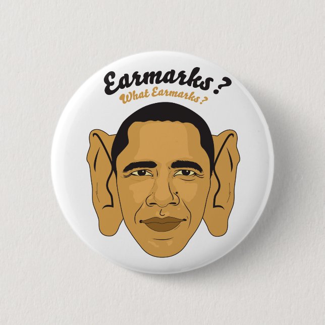 Barack Obama Earmarks: "What Earmarks?" Stimulus 2 Inch Round Button (Front)