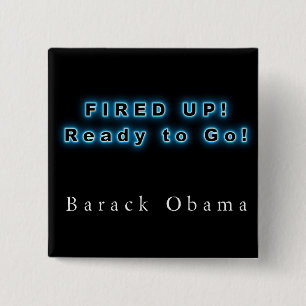 BARACK OBAMA FIRED UP READY TO GO 2 INCH SQUARE BUTTON