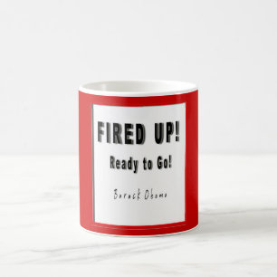 BARACK OBAMA FIRED UP READY TO GO COFFEE MUG