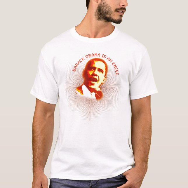 BARACK OBAMA IS AN EMCEE T-Shirt (Front)