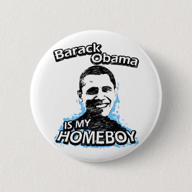 Barack Obama is my homeboy 2 Inch Round Button (Front)