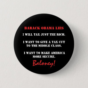 Barack Obama Lies, I will tax just the rich., I... 2 Inch Round Button