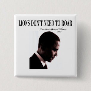 BARACK OBAMA: LIONS DON'T NEED TO ROAR SQUARE 2 INCH SQUARE BUTTON