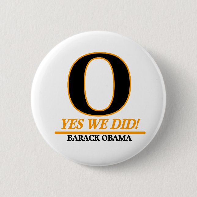 Barack Obama - O Yes We Did ! 2 Inch Round Button (Front)