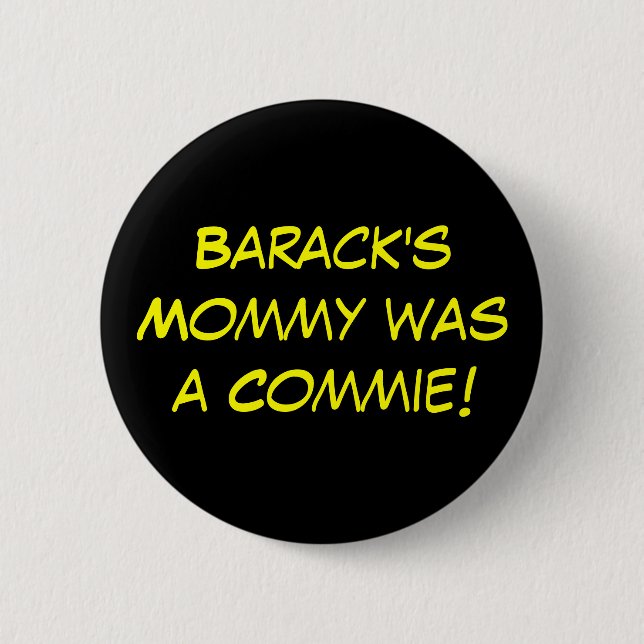 Barack's Mommy was a Commie! 2 Inch Round Button (Front)
