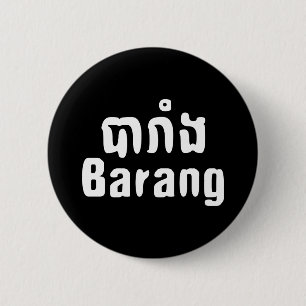 Barang ♦ Foreigner in Khmer Language Script ♦ 2 Inch Round Button