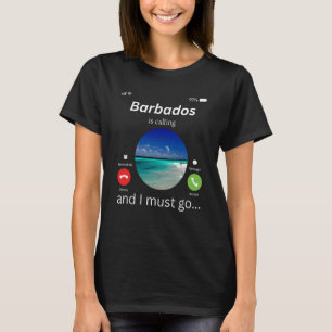Barbados Is Calling And I Must Go Barbados 1 T-Shirt