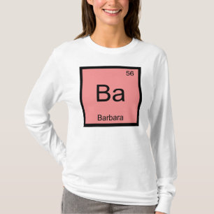 Barbara Name Chemistry Element Periodic Table T-Shirt