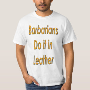 Barbarians do it in leather T-Shirt