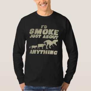Barbecue Grill Expert I'd Smoke Anything T-Shirt