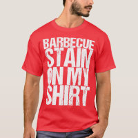 Barbecue Stain On My Shirt