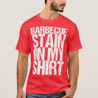 Barbecue Stain On My Shirt