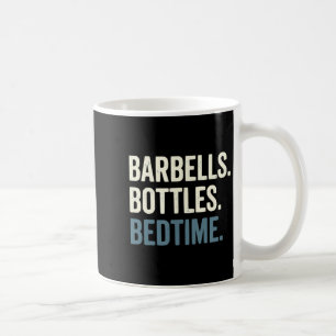 Barbells Bottles Bedtime - Funny Dad Gym Fitness Coffee Mug