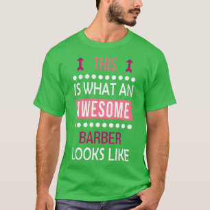 Barber Awesome Looks Funny Birthday Christmas T-Shirt