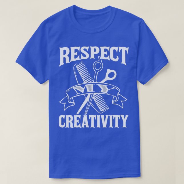 Barber Barber Respect My Creativity T-Shirt (Design Front)