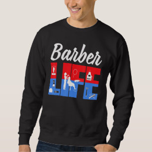 Barber  Barbers Quote Hairstylist Life Pole Stuff Sweatshirt