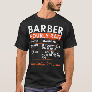 Barber Hourly Rate Barbershop Hair Cutter Labour R T-Shirt