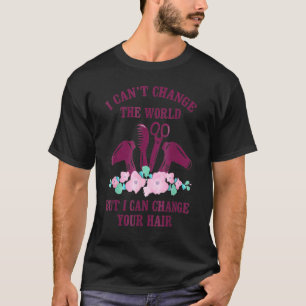 Barber I Can T Change The Worl But I Can Change Yo T-Shirt