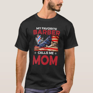 Barber My Favourite People Call Me Mom T Shirt