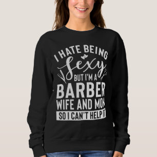Barber Wife And Mom Apparel Amazing Barbers Desi Sweatshirt