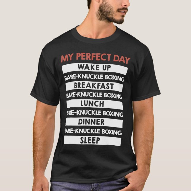 Bare-knuckle Boxing My Perfect Day  T-Shirt (Front)