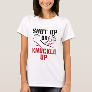 Bare Knuckle Boxing Shut Up or Knuckle Up T-Shirt