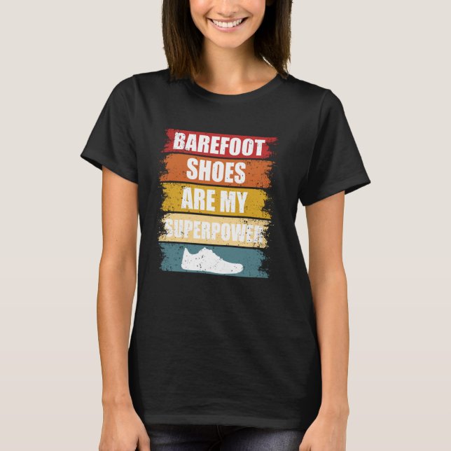 Barefoot Shoes Are My Superpower Grounding Barefoo T-Shirt (Front)