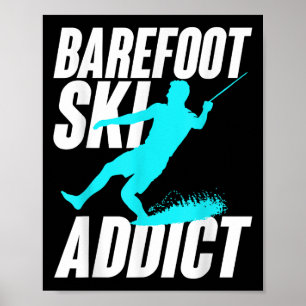 Barefoot Ski Addict Humourous Barefooter Water Spo Poster