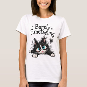 Barely Functioning Cute Funny Stressed Cat T-Shirt