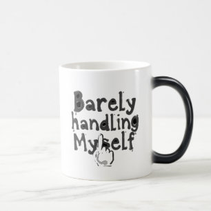 "Barely Handling Myself" Magic Mug