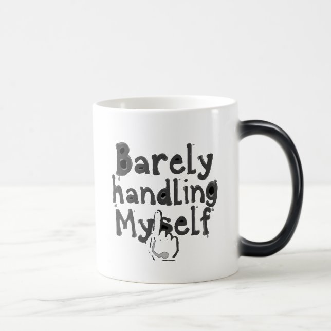 "Barely Handling Myself" Magic Mug (Right)