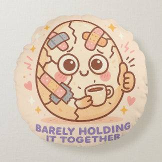 Barely Holding It Together Round Pillow