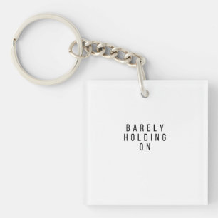Barely Holding On Keychain