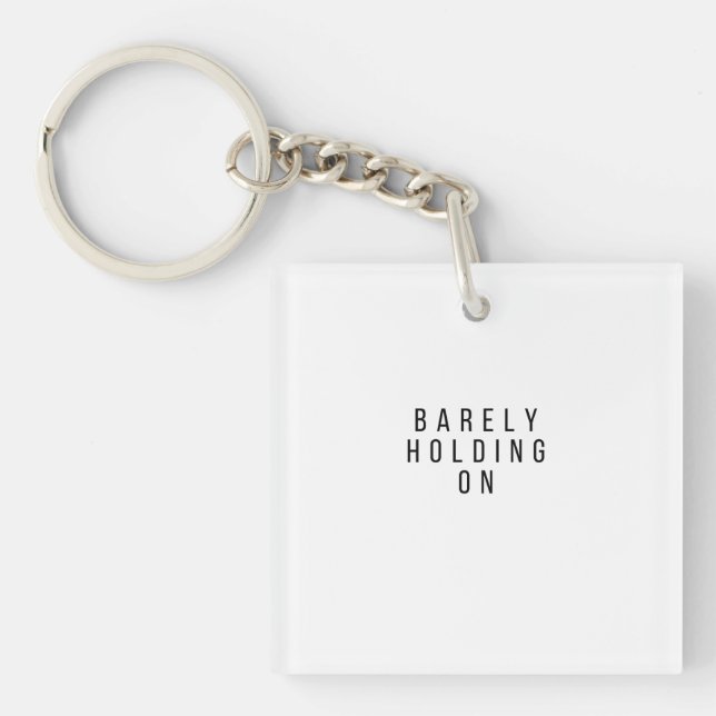 Barely Holding On Keychain (Front)