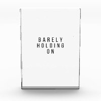 Barely Holding On