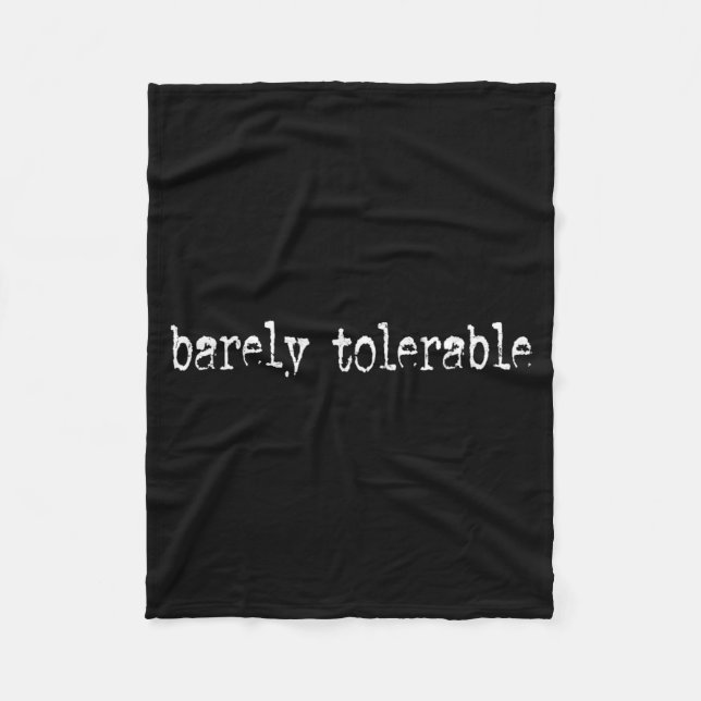Barely Tolerable Funny Humour Sarcastic Funny Quot Fleece Blanket (Front)