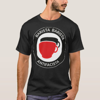 Barista Barista Antifacista T-Shirt
