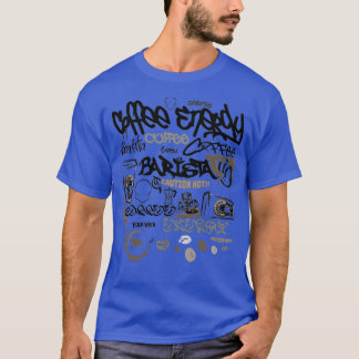 Barista coffe everyday T-Shirt