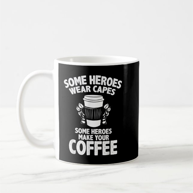 Barista Coffee Maker Merch - Some Heroes Make Coff Coffee Mug (Left)