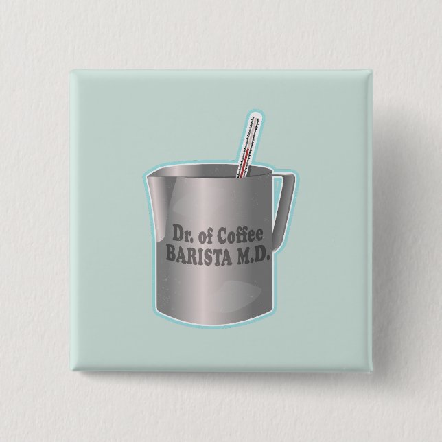  Barista coffee making funny doctor 2 Inch Square Button (Front)