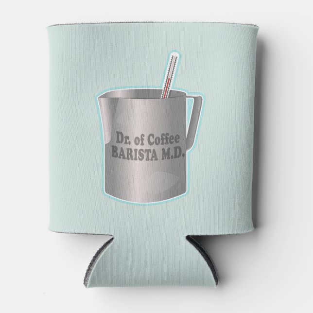 Barista coffee making funny doctor Can Cooler (Front)