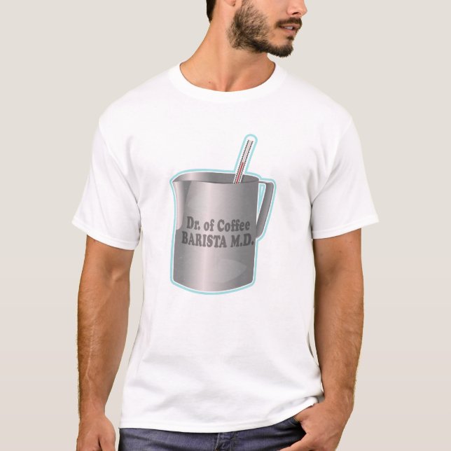  Barista coffee making funny doctor T-Shirt (Front)