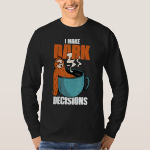 Barista Dark Coffee Cup Sloth I Make Dark Decision T-Shirt
