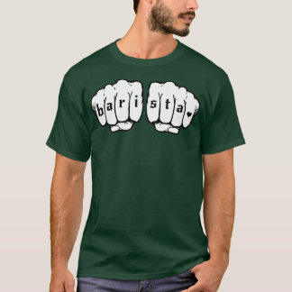 Barista fists 5 T-Shirt