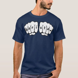 Barista fists 8 T-Shirt